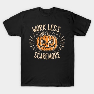 Work Less, Scare More, Halloween Pumpkin, Carved Jack O Lantern T-Shirt